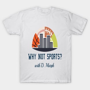 WhyNotSports w/ D. Murph T-Shirt